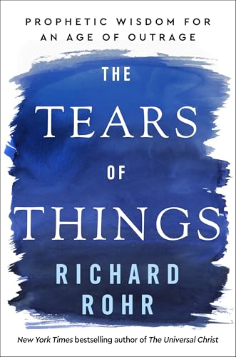The Tears of Things: Prophetic Wisdom for an Age of Outrage von Convergent Books