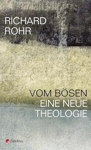 Vom Bösen: Eine neue Theologie von Claudius