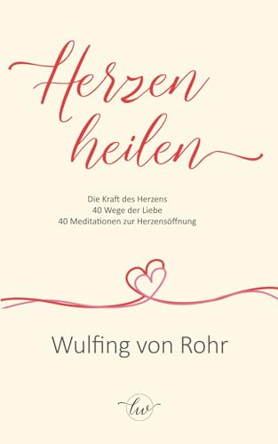 Herzen heilen: Die Kraft des Herzens von Independently published