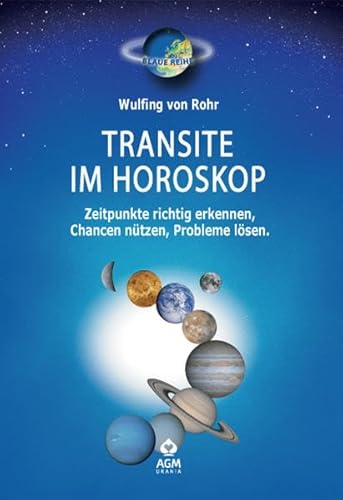 Transite im Horoskop: Zeitpunkte richtig erkennen Chancen nutzen, Probleme lösen