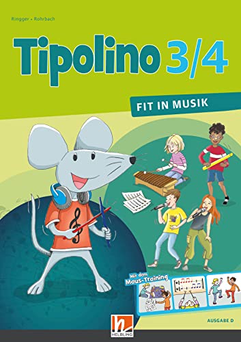 Tipolino 3/4 - Fit in Musik. Schulbuch. Ausgabe D: Klasse 3/4 (Tipolino: Fit in Musik) von Helbling Verlag GmbH