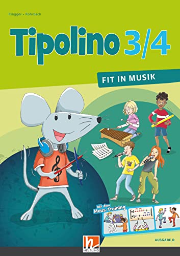 Tipolino 3/4 - Fit in Musik. Schulbuch. Ausgabe D: Klasse 3/4 (Tipolino: Fit in Musik)