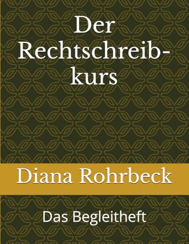Der Rechtschreibkurs: Das Begleitheft von Independently published