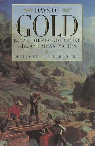 Days of Gold: The California Gold Rush and the American Nation von University of California Press