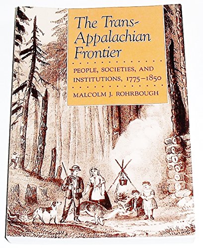 Trans Appalachian Frontier: People Societies and Institutions 1775-1850