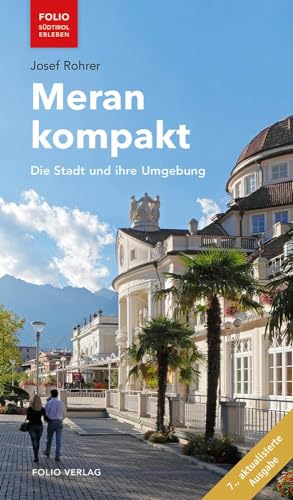 Meran kompakt: Die Stadt und ihre Umgebung