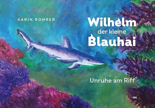 Wilhelm der kleine Blauhai: Unruhe am Riff