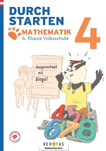 Durchstarten - Volksschule - 4. Klasse: Ausgerechnet mit Diego! Mathematik - Übungsbuch von Veritas Verlag