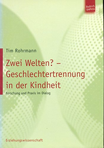 Zwei Welten? Geschlechtertrennung in der Kindheit. Forschung und Praxis im Dialog