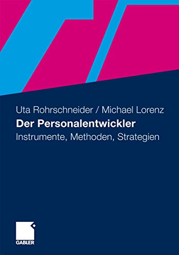 Der Personalentwickler: Instrumente, Methoden, Strategien von Gabler Verlag