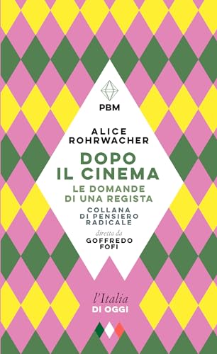 Dopo il cinema. Le domande di una regista (Piccola biblioteca morale)