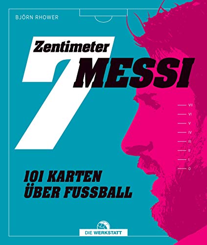 7 Zentimeter Messi: 101 Karten über Fußball