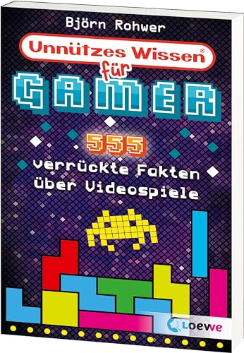 Unnützes Wissen für Gamer: 555 verrückte Fakten über Videospiele - Geniales Gaming-Wissen für alle Videospiel-Fans - Aktualisierte Ausgabe mit neuen Fakten! von Loewe