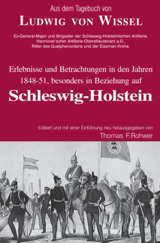 Aus dem Tagebuch von Ludwig Wissel - Erlebnisse und Betrachtungen in den Jahren 1848-51, besonders in Beziehung auf Schleswig-Holstein (Die Maritime Bibliothek) von Neopubli GmbH