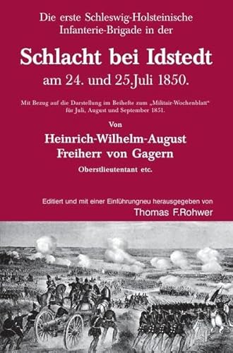Die Maritime Bibliothek / Heinrich v. Gagern: Die erste Schleswig-Holsteinische Infanterie-Brigade in der Schlacht bei Idstedt am 24. und 25.Juli ... für Juli, August und September 1851. Die Maritime Bibliothek / Heinrich v. Gagern: Die erste Schleswig-Holsteinische Infanterie-Brigade in der Schlacht bei Idstedt am 24. und 25.Juli ... für Juli, August und September 1851.