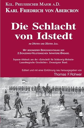 Die Maritime Bibliothek / Karl Friedrich v.Abercron - Die Schlacht von Idstedt am 24sten und 25sten Juli.: Mit besonderer Berücksichtigung der 2.Schleswig-Holsteinischen Infanterie-Brigade Die Maritime Bibliothek / Karl Friedrich v.Abercron - Die Schlacht von Idstedt am 24sten und 25sten Juli.: Mit besonderer Berücksichtigung der 2.Schleswig-Holsteinischen Infanterie-Brigade von epubli
