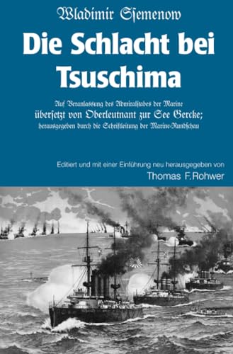 Wladimir Ssemenow - Die Schlacht bei Tsushima: DE (Die Maritime Bibliothek)