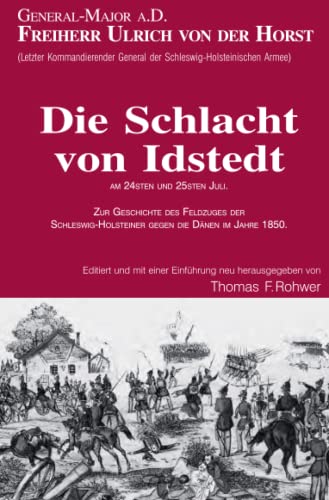 Freiherr v.d.Horst - Die Schlacht von Idstedt am 24sten und 25sten Juli 1850: ZUR GESCHICHTE DES FELDZUGES DER SCHLESWIG-HOLSTEINER GEGEN DIE DÄNEN IM JAHRE 1850. (Die Maritime Bibliothek) von Neopubli GmbH