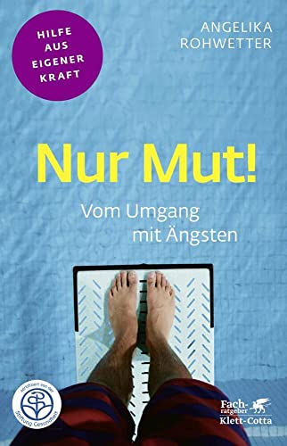 Nur Mut! (Fachratgeber Klett-Cotta): Vom Umgang mit Ängsten (Fachratgeber Klett-Cotta: Hilfe aus eigener Kraft) von Klett-Cotta Verlag