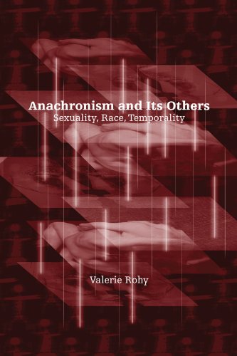 Anachronism and Its Others: Sexuality, Race, Temporality von State University of New York Press