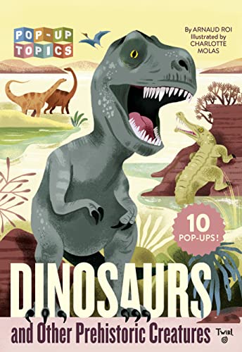 Pop-Up Topics: Dinosaurs and Other Prehistoric Creatures (Pop-Up Topics, 1, Band 1)