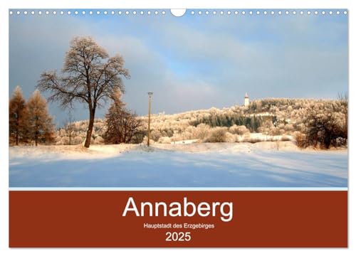 Annaberg - Hauptstadt des Erzgebirges (Wandkalender 2025 DIN A3 quer), CALVENDO Monatskalender von CALVENDO