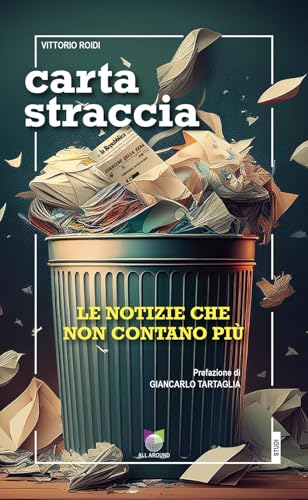 Carta straccia. Le notizie che non contano più von All Around