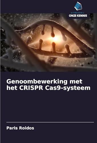 Genoombewerking met het CRISPR Cas9-systeem: DE von Uitgeverij Onze Kennis