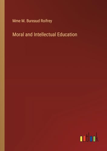 Moral and Intellectual Education von Outlook Verlag