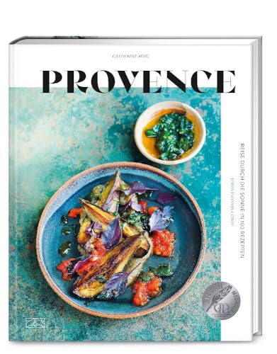 Provence: Reise durch die Sonne in 100 Rezepten