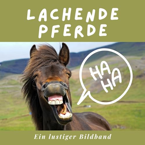 Lachende Pferde: Ein lustiger Bildband