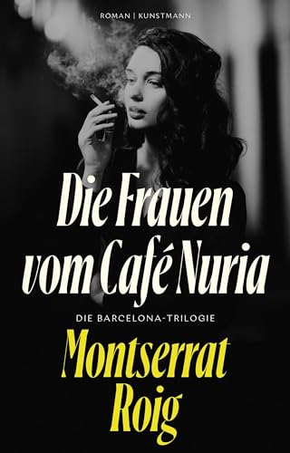 Die Frauen vom Café Núria: Die Barcelona-Trilogie von Kunstmann, A