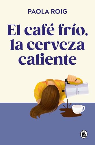 El café frío, la cerveza caliente (Bruguera Tendencias) von Bruguera
