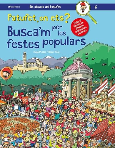 Patufet, on ets? Busca'm per les festes populars (Els àlbums del Patufet, Band 6)