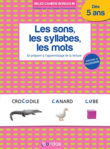 Les cahiers Bordas - Les Sons, les syllabes, les mots - Se préparer à l'apprentissage de la lecture von Bordas