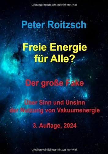 Freie Energie für Alle? Der große Fake.: Über Sinn und Unsinn der Nutzung von Vakuumenergie, 3. Auflage, 2024 von epubli
