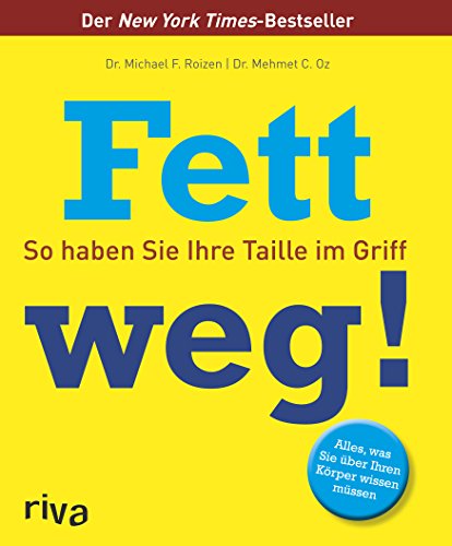 Fett weg!: So haben Sie Ihre Taille im Griff. Alles, was Sie wissen müssen