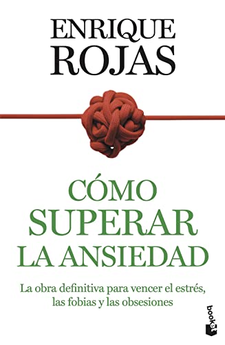 Cómo superar la ansiedad: La obra definitiva para vencer el estrés, las fobias y las obsesiones (Prácticos siglo XXI) von Booket