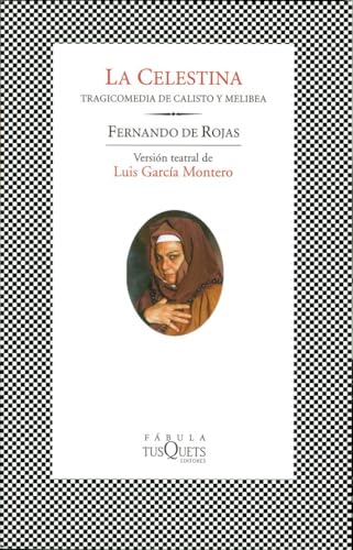 La Celestina : tragicomedia de Calisto y Melibea: Tragicomedia de Calisto y Melibea. Versión teatral de Luis García Montero (FÁBULA, Band 119) von Tusquets Editores S.A.