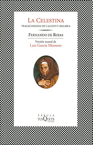 La Celestina : tragicomedia de Calisto y Melibea: Tragicomedia de Calisto y Melibea. Versión teatral de Luis García Montero (FÁBULA, Band 119)
