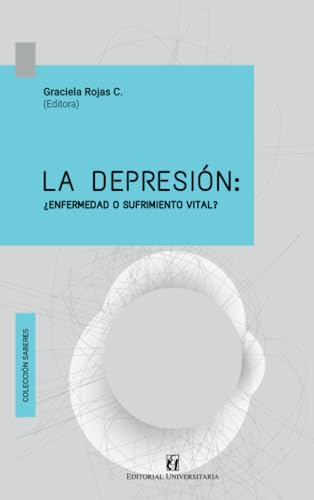 La depresión: ¿enfermedad o sufrimiento vital? La depresión: ¿enfermedad o sufrimiento vital? von Editorial Universitaria de Chile