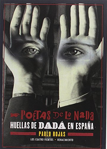Poetas de la nada : huellas de Dadá en España (Los Cuatro Vientos, Band 116)