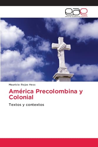 América Precolombina y Colonial: Textos y contextos.DE von OmniScriptum