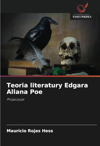 Teoria literatury Edgara Allana Poe: Propozycje von Wydawnictwo Nasza Wiedza