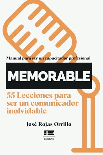 ¡Memorable!: Manual para ser un capacitador profesional. 55 lecciones para ser un comunicador inolvidable ¡Memorable!: Manual para ser un capacitador profesional. 55 lecciones para ser un comunicador inolvidable von Ediquid