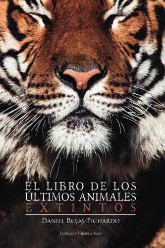 El libro de los últimos animales extintos El libro de los últimos animales extintos von Editorial Círculo Rojo