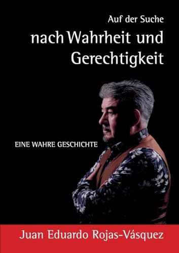 Auf der Suche nach Wahrheit und Gerechtigkeit: Eine wahre Geschichte von Books on Demand