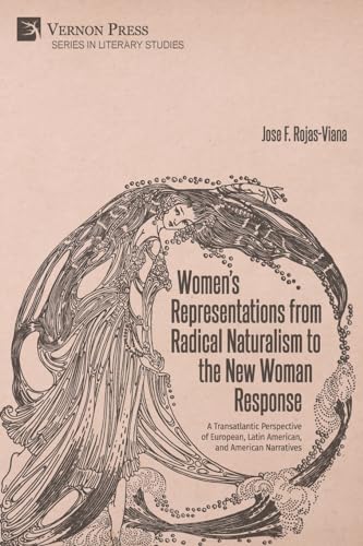 Women's Representations from Radical Naturalism to the New Woman Response (Literary Studies) von Vernon Press