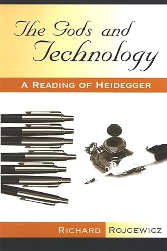 The Gods and Technology: A Reading of Heidegger (SUNY series in Theology and Continental Thought)