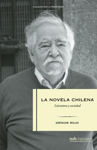 La novela chilena: Literatura y sociedad von Ediciones Universidad Alberto Hurtado